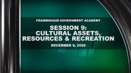 Navigate to Framingham Government Academy - Session 9: Cultural Assets, Resources & Recreation